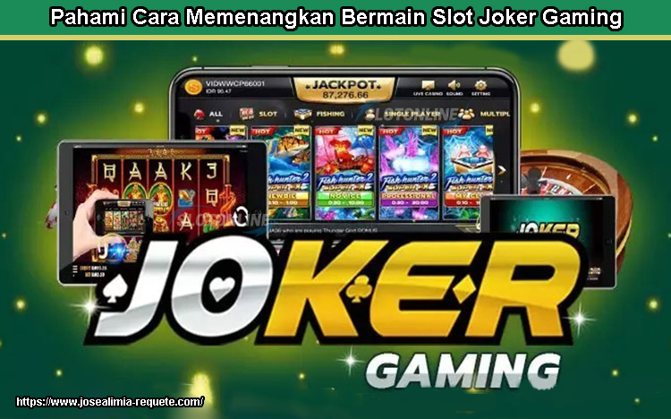 Pahami Cara Memenangkan Bermain Slot Joker Gaming